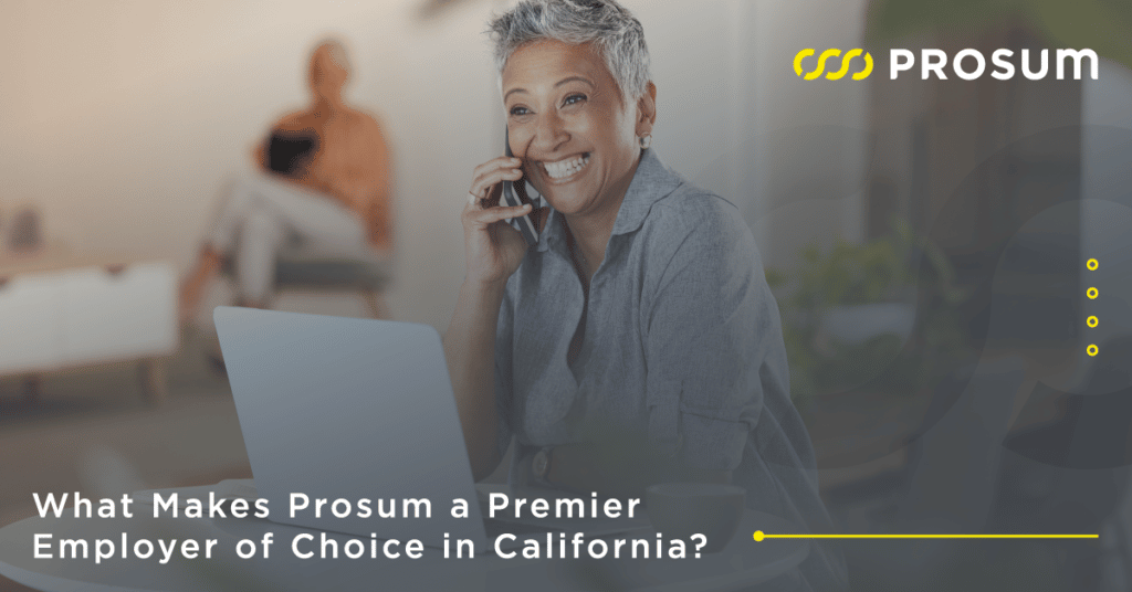 What Makes Prosum a Premier Employer of Choice in California?