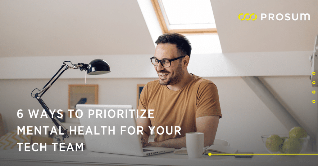 Prioritize mental health for tech team