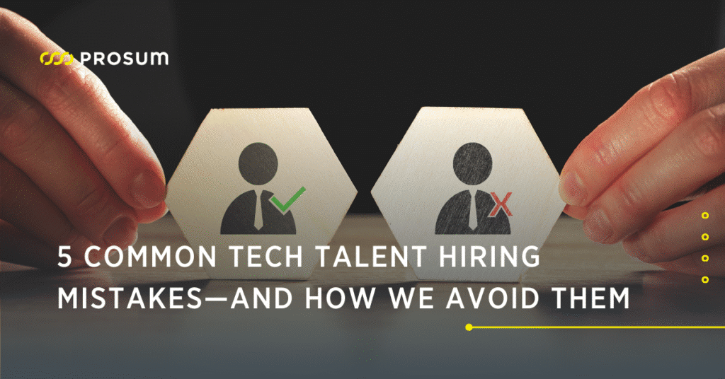Common Tech Talent Hiring Mistakes—and How We Avoid them
