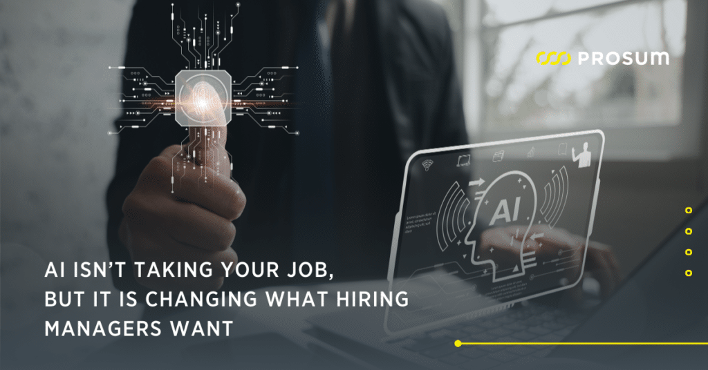 AI Isn’t Taking Your Job, But It Is Changing What Hiring Managers Want