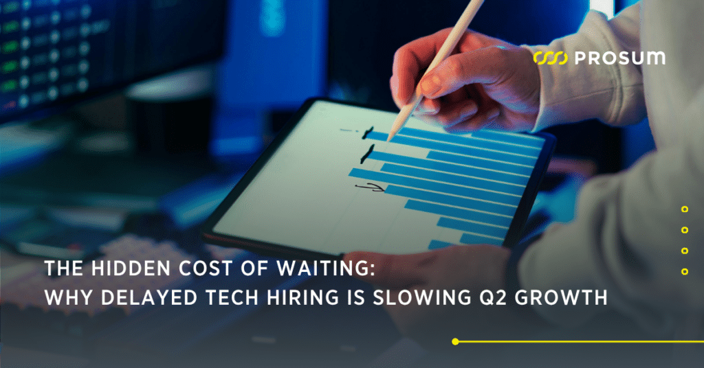 The Hidden Cost of Waiting: Why Delayed Tech Hiring Is Slowing Q2 Growth