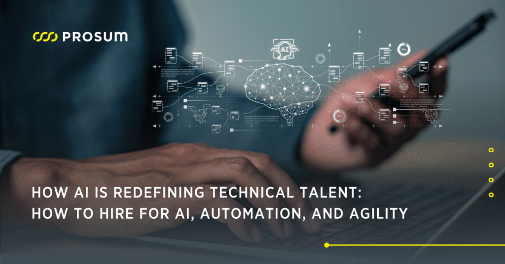 How AI is Redefining Technical Talent: How to Hire for AI, Automation, and Agility
