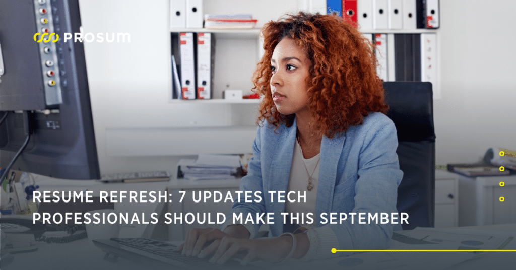 Resume Refresh: 7 Updates Tech Professionals Should Make This September